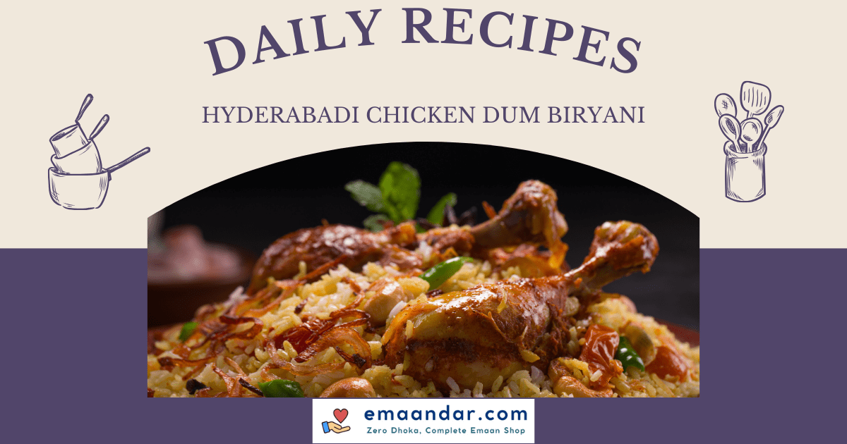 You are currently viewing Recipe: How to make Hyderabadi Chicken Dum Biryani